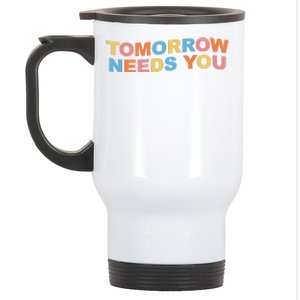 Tomorrow Needs You Mental Health Awareness Stainless Steel Travel Mug