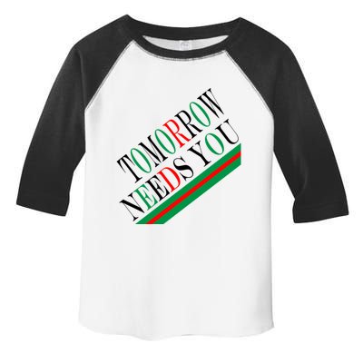 Tomorrow Needs You Toddler Fine Jersey T-Shirt