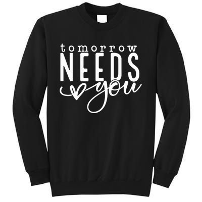 Tomorrow Needs You Mental Health Sweatshirt