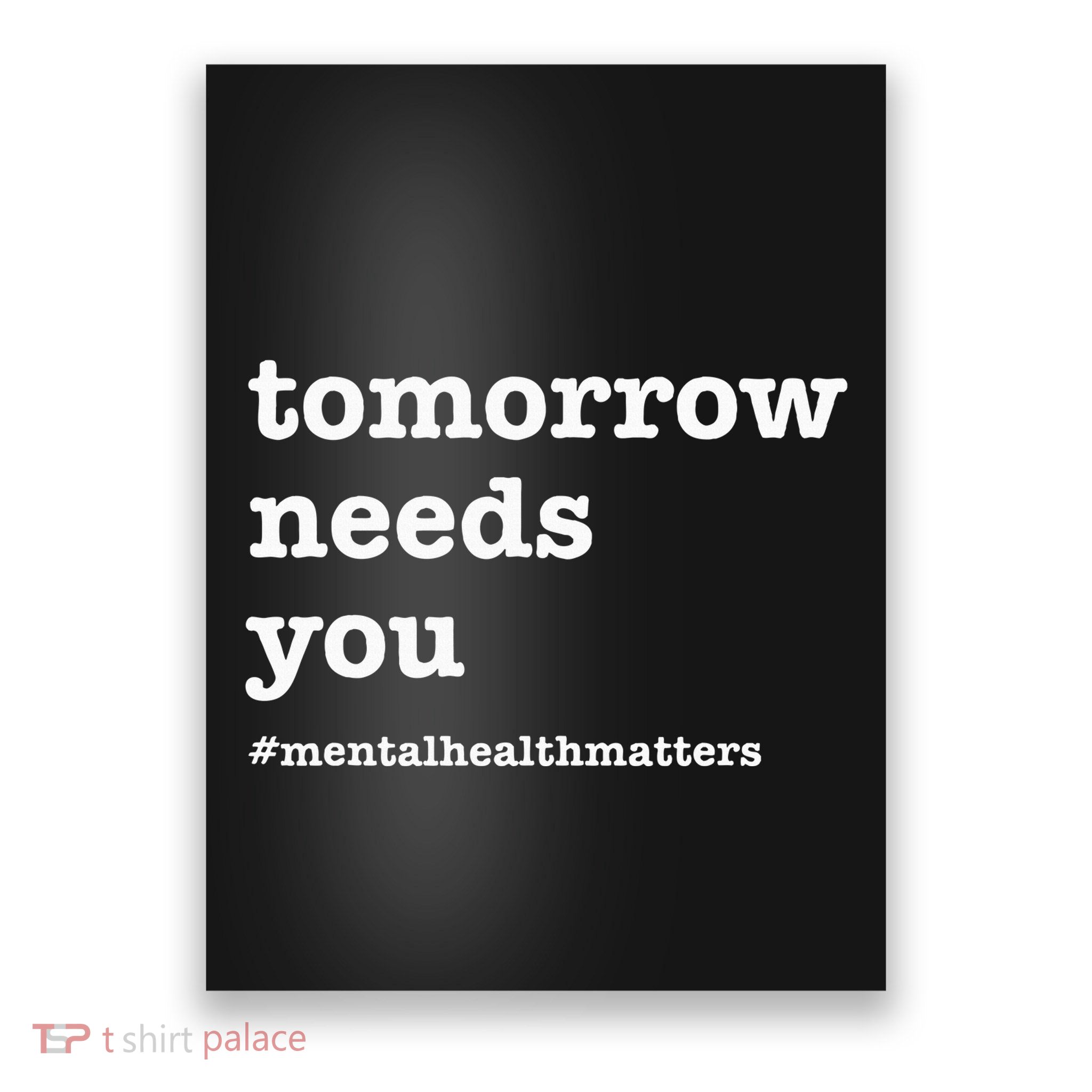 Tomorrow Needs You Mental Health Awareness Poster