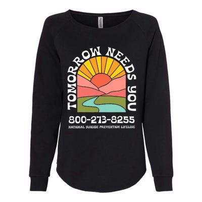 Tomorrow Needs You National Suicide Prevention Lifeline Womens California Wash Sweatshirt