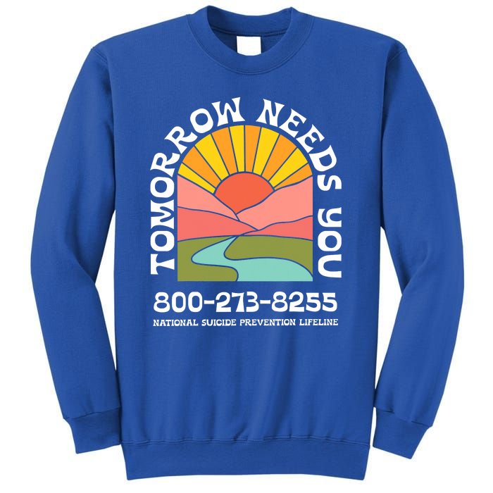 Tomorrow Needs You National Suicide Prevention Lifeline Sweatshirt