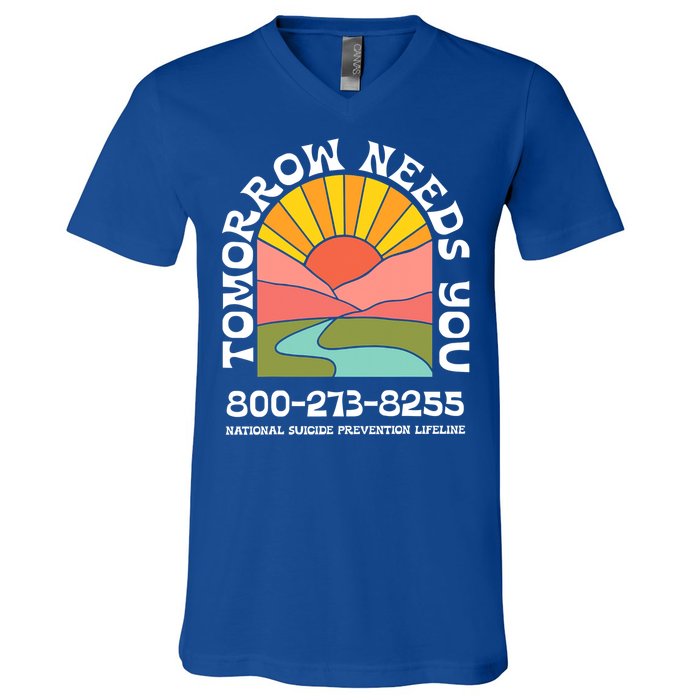 Tomorrow Needs You National Suicide Prevention Lifeline V-Neck T-Shirt