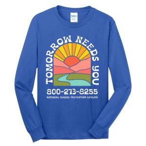 Tomorrow Needs You National Suicide Prevention Lifeline Tall Long Sleeve T-Shirt