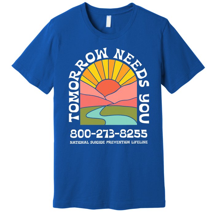 Tomorrow Needs You National Suicide Prevention Lifeline Premium T-Shirt