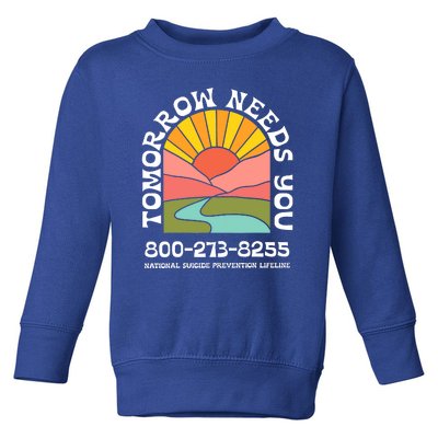 Tomorrow Needs You National Suicide Prevention Lifeline Toddler Sweatshirt