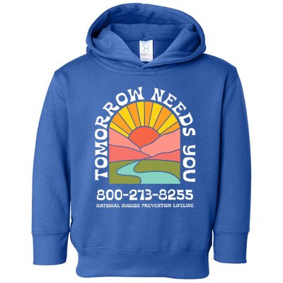 Tomorrow Needs You National Suicide Prevention Lifeline Toddler Hoodie