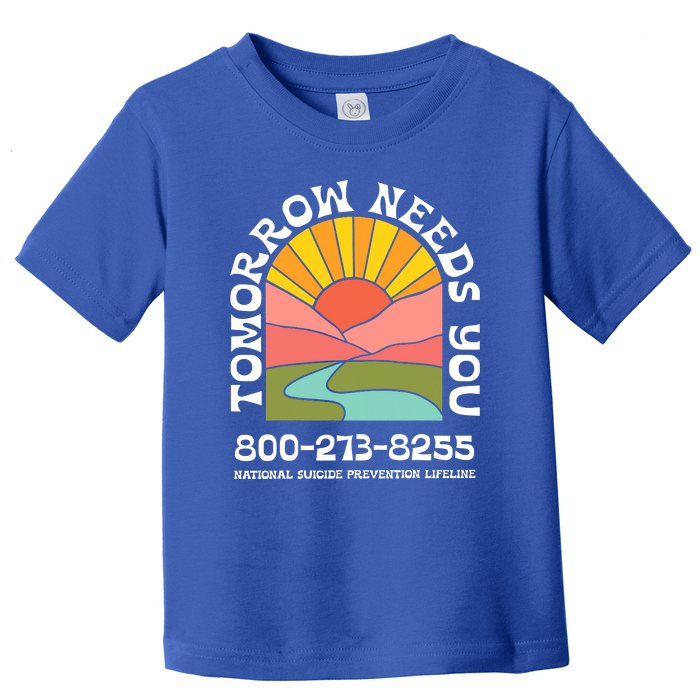 Tomorrow Needs You National Suicide Prevention Lifeline Toddler T-Shirt