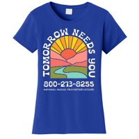 Tomorrow Needs You National Suicide Prevention Lifeline Women's T-Shirt