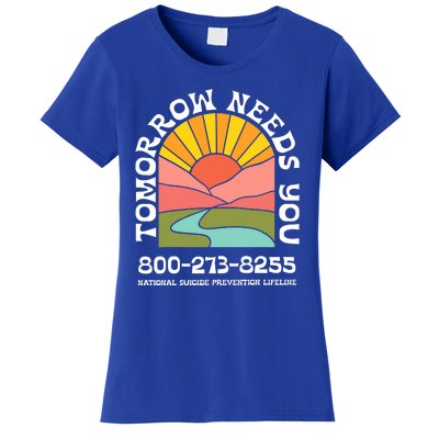 Tomorrow Needs You National Suicide Prevention Lifeline Women's T-Shirt