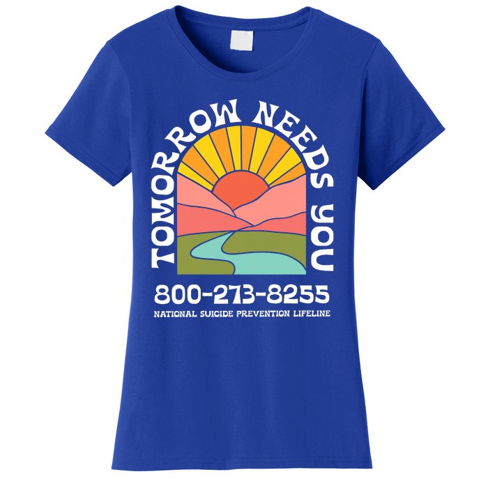 Tomorrow Needs You National Suicide Prevention Lifeline Women's T-Shirt