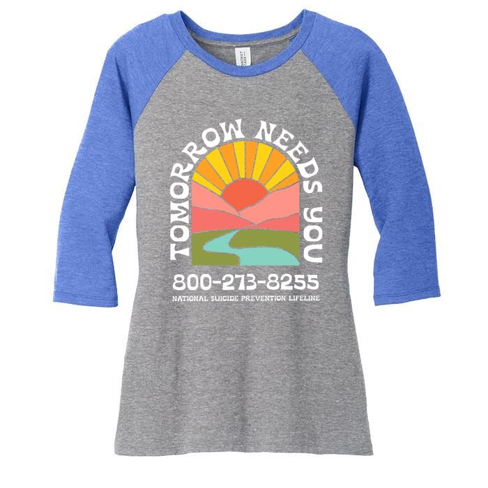 Tomorrow Needs You National Suicide Prevention Lifeline Women's Tri-Blend 3/4-Sleeve Raglan Shirt