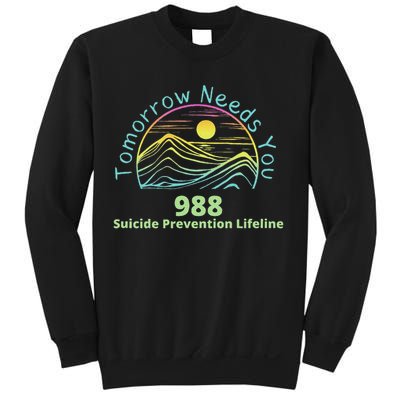 Tomorrow Needs You Suicide Awareness Suicide Prevention Sweatshirt