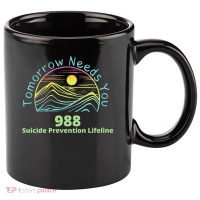 Tomorrow Needs You Suicide Awareness Suicide Prevention 11oz C Handle Ceramic Mug