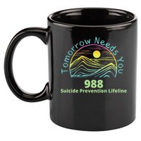 Tomorrow Needs You Suicide Awareness Suicide Prevention 11oz C Handle Ceramic Mug