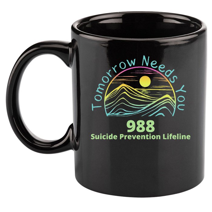 Tomorrow Needs You Suicide Awareness Suicide Prevention 11oz C Handle Ceramic Mug