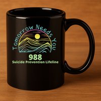 Tomorrow Needs You Suicide Awareness Suicide Prevention 11oz C Handle Ceramic Mug
