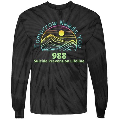 Tomorrow Needs You Suicide Awareness Suicide Prevention Tie-Dye Long Sleeve Shirt