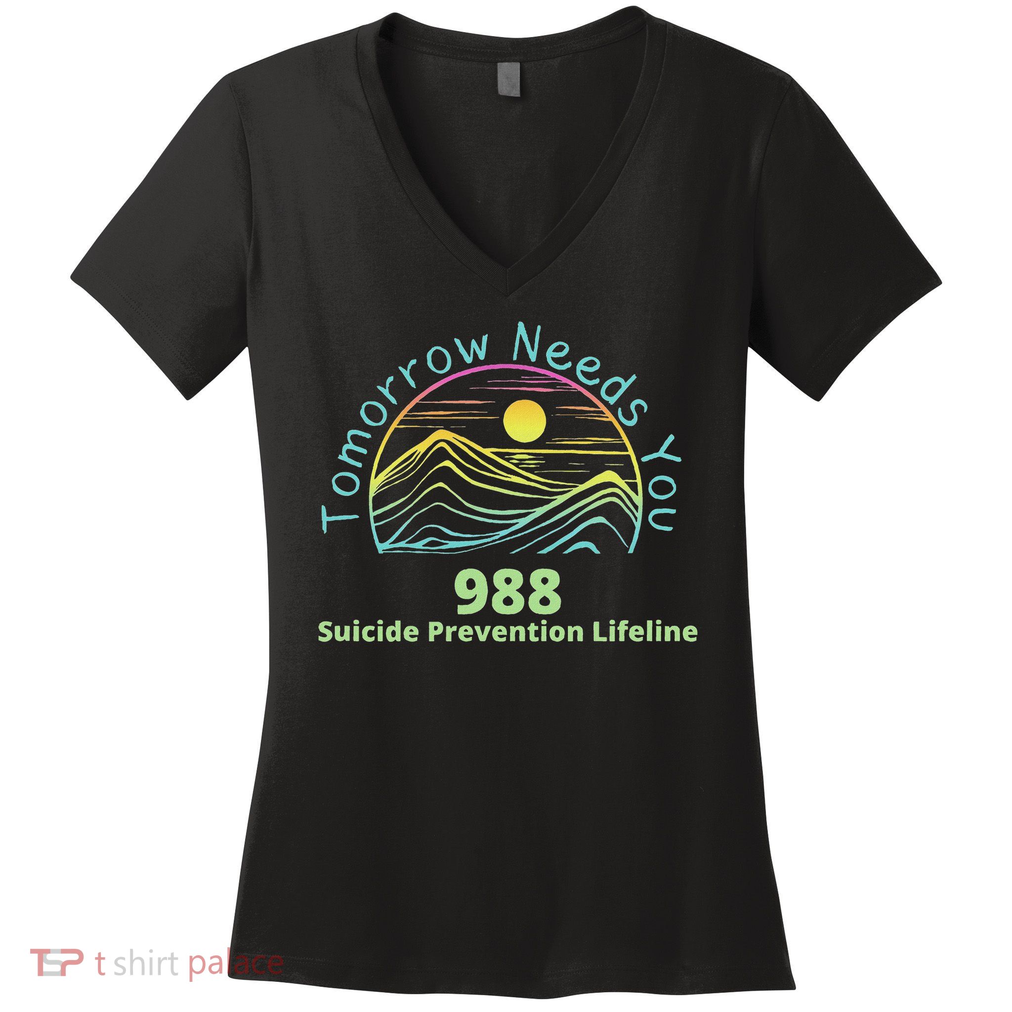 Tomorrow Needs You Suicide Awareness Suicide Prevention Women's V-Neck T-Shirt