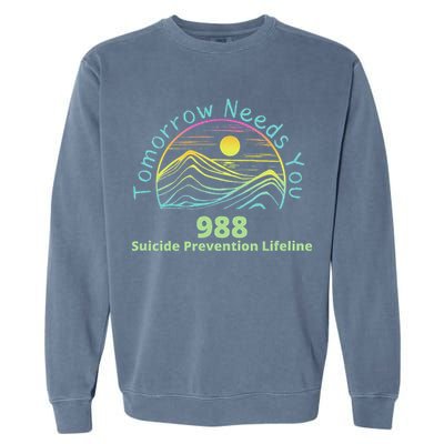 Tomorrow Needs You Suicide Awareness Suicide Prevention Garment-Dyed Sweatshirt
