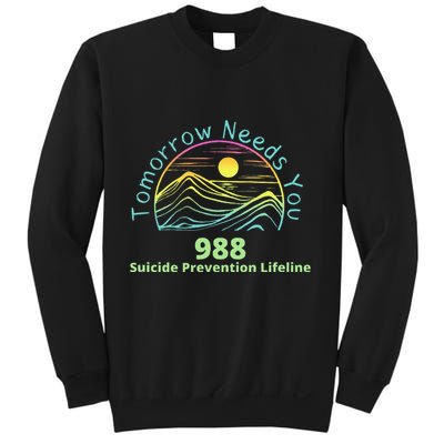 Tomorrow Needs You Suicide Awareness Suicide Prevention Sweatshirt