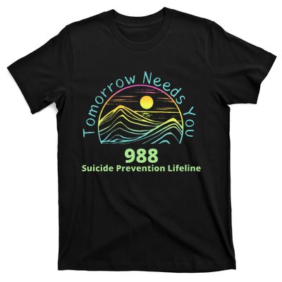 Tomorrow Needs You Suicide Awareness Suicide Prevention T-Shirt