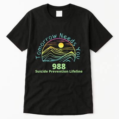 Tomorrow Needs You Suicide Awareness Suicide Prevention Tall T-Shirt