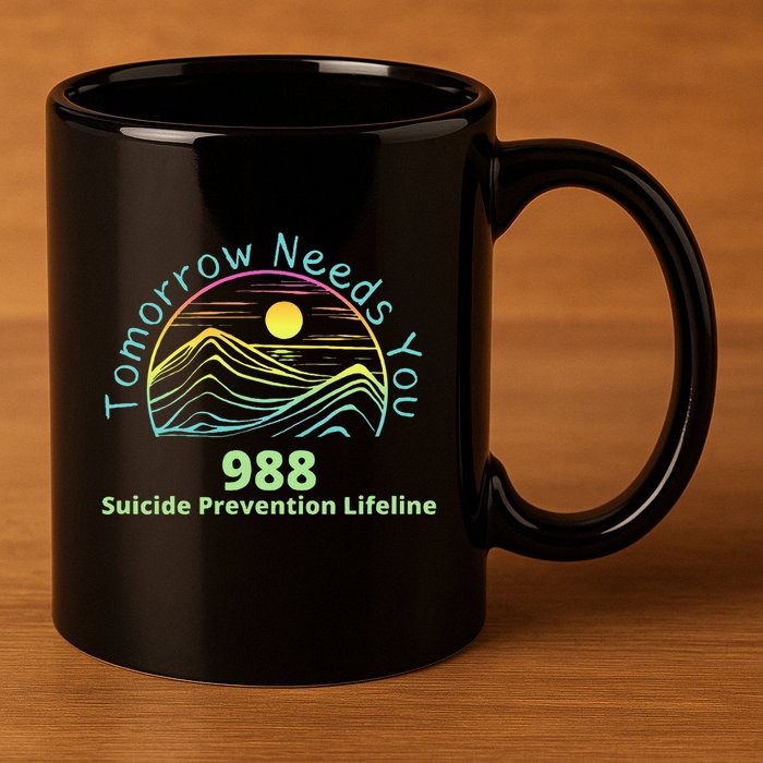 Tomorrow Needs You Suicide Awareness Suicide Prevention 11oz C Handle Ceramic Mug
