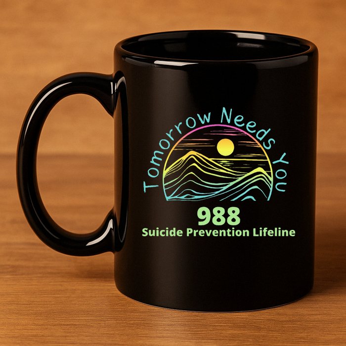 Tomorrow Needs You Suicide Awareness Suicide Prevention 11oz C Handle Ceramic Mug