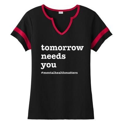 Tomorrow Needs You Mental Health Awareness Ladies Halftime Notch Neck Tee