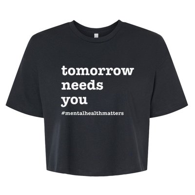 Tomorrow Needs You Mental Health Awareness Bella+Canvas Jersey Crop Tee