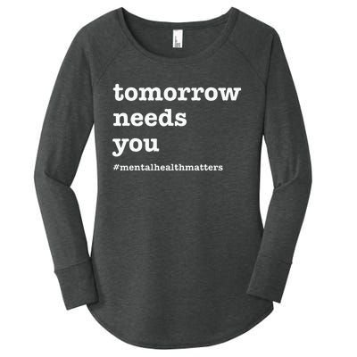 Tomorrow Needs You Mental Health Awareness Women's Perfect Tri Tunic Long Sleeve Shirt