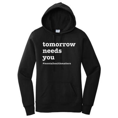 Tomorrow Needs You Mental Health Awareness Women's Pullover Hoodie