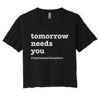 Tomorrow Needs You Mental Health Awareness Women's Crop Top Tee