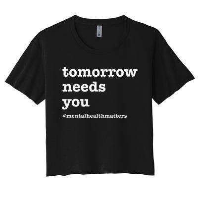 Tomorrow Needs You Mental Health Awareness Women's Crop Top Tee