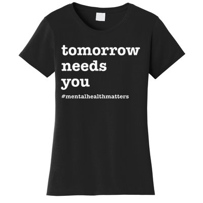 Tomorrow Needs You Mental Health Awareness Women's T-Shirt