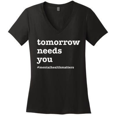 Tomorrow Needs You Mental Health Awareness Women's V-Neck T-Shirt