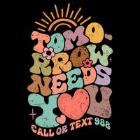 Tomorrow Needs You Call Or Text 988 Mental Health Mental Health Awareness 16 in Basic Backpack