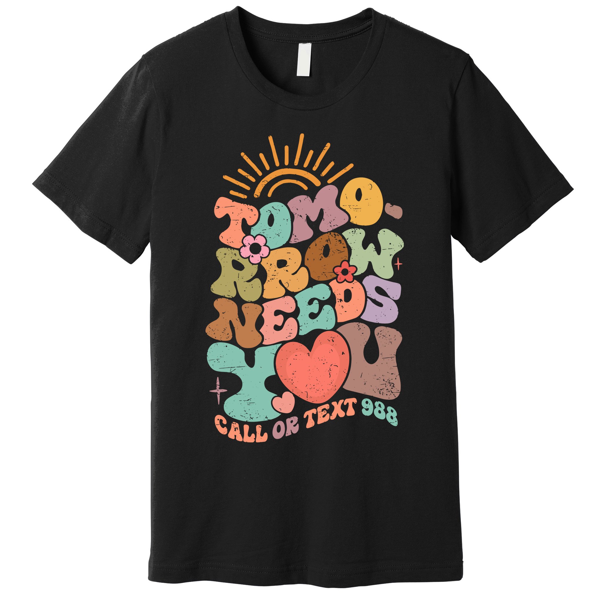 Tomorrow Needs You Call Or Text 988 Mental Health Mental Health Awareness Premium T-Shirt