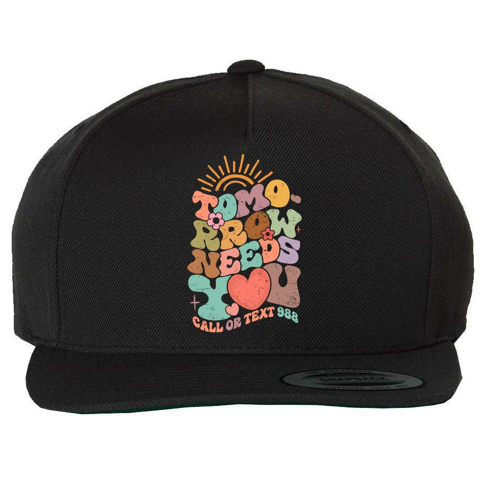 Tomorrow Needs You Call Or Text 988 Mental Health Mental Health Awareness Wool Snapback Cap