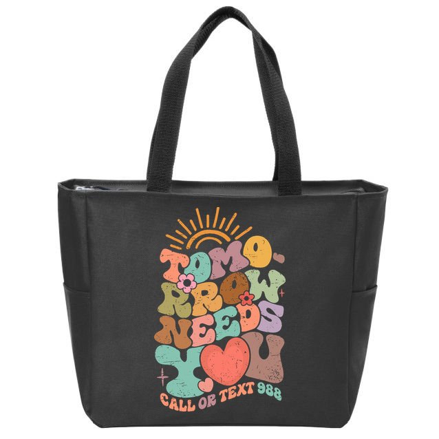 Tomorrow Needs You Call Or Text 988 Mental Health Mental Health Awareness Zip Tote Bag