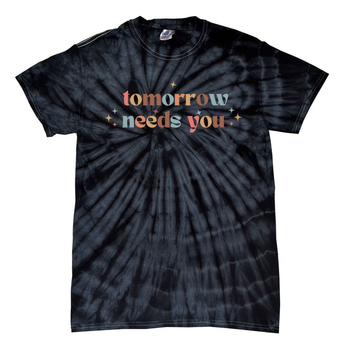 Tomorrow Needs You Tie-Dye T-Shirt