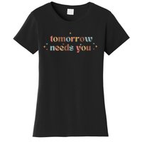 Tomorrow Needs You Women's T-Shirt