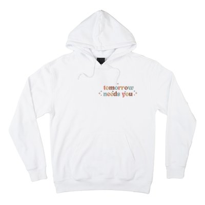 Tomorrow Needs You Hoodie