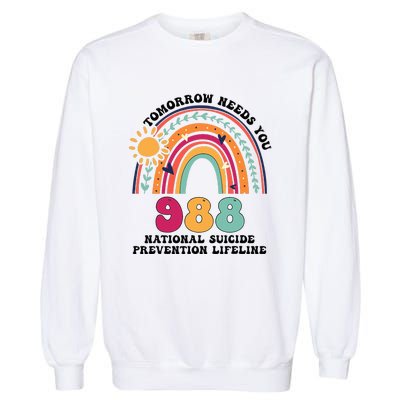 Tomorrow Needs You 988 National Suicide Prevention Lifeline Garment-Dyed Sweatshirt