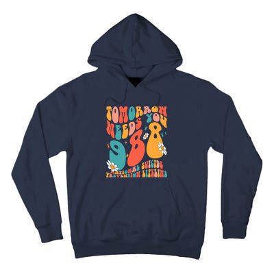 Tomorrow Needs You 988 National Suicide Prevention Lifeline Tall Hoodie