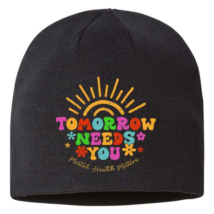 Tomorrow Needs You Mental Health Matters Awareness Sustainable Beanie