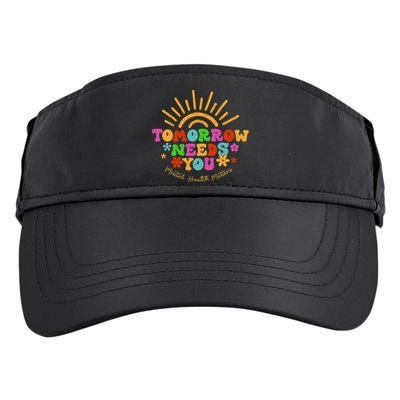 Tomorrow Needs You Mental Health Matters Awareness Adult Drive Performance Visor