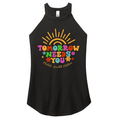 Tomorrow Needs You Mental Health Matters Awareness Women's Perfect Tri Rocker Tank