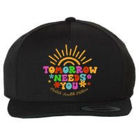 Tomorrow Needs You Mental Health Matters Awareness Wool Snapback Cap